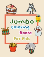 Jumbo Coloring Books For Kids: My First Big Book of Coloring B08M88TJ8S Book Cover