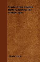 Stories From English History: During The Middle Ages 1147068704 Book Cover