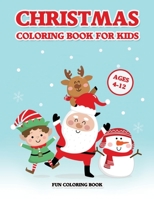 Christmas Coloring Book for Kids Ages 4-12: A Christmas Coloring Books with Fun Easy and Relaxing Pages Gifts for Boys Girls Kids (30 Christmas Pages to Color) 1676864539 Book Cover