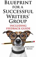 Blueprint For A Successful Writers' Group: Including Feedback Guide 1763710416 Book Cover