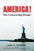 America!: The Unwavering Dream 0595715494 Book Cover