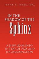 In The Shadow of the Sphinx: A New Look Into The Bay of Pigs and JFK Assassination 1425757979 Book Cover