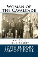 Woman of the Cavalcade: An Epic True Story (Conquering the Wild West - Edith Kohl's Trilogy) (Volume 3) 1974168026 Book Cover