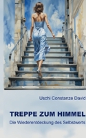 Treppe zum Himmel: Die Wiederentdeckung des Selbstwerts (German Edition) 3769377443 Book Cover