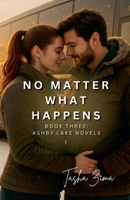 No Matter What Happens (Ashby Lake Novels) 1069917435 Book Cover