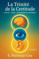 La Trinité de la Certitude (French Edition) B0FBD2YJVP Book Cover