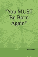 "You MUST Be Born Again" B0GQQ95BML Book Cover