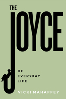 The Joyce of Everyday Life 1684485266 Book Cover