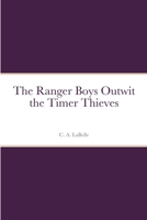 The Ranger Boys Outwit the Timer Thieves 138767918X Book Cover