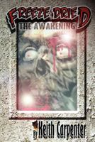 Freeze Dried The Awakening 1456565818 Book Cover