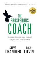 The Prosperous Coach: Increase Income and Impact for You and Your Clients 1600250300 Book Cover