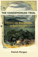 The Vandemonian Trail: Convicts and Bushrangers in Early Victoria 1925501213 Book Cover