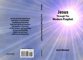 Jesus Through The Modern Prophet 0982879008 Book Cover