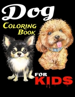 Dog Coloring Book For Kids: Ages 4-8, 8-12, Show us Your Creativity, Cute Dog For Coloring, Dog Lovers Girls And Boys B08QW9TT6D Book Cover