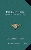 Die Lange Jule: Drama in Funf Akten (1912) 1147512140 Book Cover