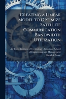 Creating a Linear Model to Optimize Satellite Communication Bandwidth Utilization 1249374405 Book Cover