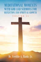 Meditational Moments with God and Sermons for Reflection and Spiritual Growth: Volume Ii 1665519983 Book Cover