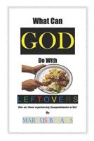What Can GOD Do With LEFTOVERS? 1730978827 Book Cover