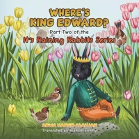 Where's King Edward?: Part Two of the It's Raining Rabbits Series 9948709314 Book Cover
