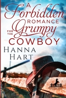 A Forbidden Romance for the Grumpy Cowboy: Rolston Ranch Brothers B0BFV41G8G Book Cover