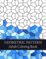 Geometric Pattern Adult Coloring Book: Creative Geometric Coloring Book For Adults , Fun Coloring Book for Stress Relief and Relaxation B08Y4HCG41 Book Cover