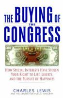 The Buying of the Congress: How Special Interests Have Stolen Your Right to Life, Liberty, and the Pursuit of Happiness 0380975963 Book Cover