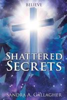 Shattered Secrets 1498465250 Book Cover