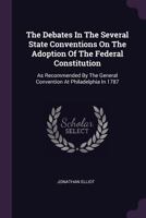 The Debates in the Several State Conventions on the Adoption of the Federal Constitution as Recommended by the General Convention at Philadelphia in 1787 ..; Volume 5 1277759898 Book Cover