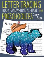 Letter Tracing Book Handwriting Alphabet for Preschoolers Snow Bear: Letter Tracing Book Practice for Kids Ages 3+ Alphabet Writing Practice Handwriting Workbook Kindergarten toddler 1076994113 Book Cover