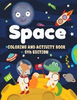 SPACE COLORING AND ACTIVITY BOOK ( 4th Edition): Outer Space Coloring With Planets, Aliens, Meteors, Astronauts, Space Ships, Rockets - Amazing Space ... Mazes, Activity, Coloring, Dot To Dot Book. B088VYSQF3 Book Cover