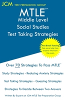MTLE Middle Level Social Studies - Test Taking Strategies: MTLE 032 Exam - Free Online Tutoring - New 2020 Edition - The latest strategies to pass your exam. 1647686822 Book Cover