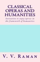 Classical Operas and Humanities: Invitation to enjoy operas in the framework of humanities 1725998769 Book Cover