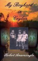 My Boyhood in Ceylon 1494357518 Book Cover
