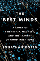 The Best Minds: A Story of Friendship, Madness, and the Tragedy of Good Intentions 014313289X Book Cover