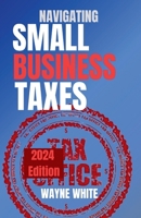 Navigating Small Business Taxes 2024 Edition B0CR2PDZ6R Book Cover