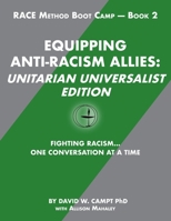 Equipping Anti-Racism Allies Unitarian Universalist Edition: Fighting Racism...One Conversation at a Time 1943382069 Book Cover