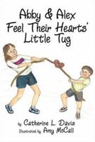 Abby and Alex Feel Their Hearts' Little Tug 1424145864 Book Cover