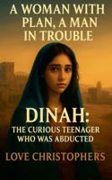 A Woman with a Plan, A Man in Trouble: Dinah: The Curious Teenager who was Abducted B0G3QMSV6L Book Cover