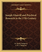 Joseph Glanvill and Psychical Research in the 17th Century 1408606801 Book Cover