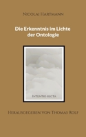 Die Erkenntnis im Lichte der Ontologie: Die Erkenntnis im Lichte der Ontologie (German Edition) 3759778666 Book Cover