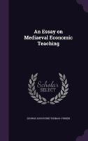 An Essay on Mediaeval Economic Teaching 151773326X Book Cover