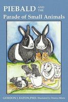 Piebald and the Parade of Small Animals 1607919915 Book Cover