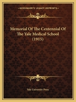 Memorial Of The Centennial Of The Yale Medical School 1165583445 Book Cover