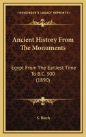 Ancient History From the Monuments: Egypt From the Earliest Times to B. C. 300 1017927359 Book Cover