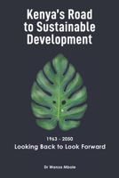 Kenya's Road to Sustainable Development (1963 - 2050): Looking Back to Look Forward 1399911724 Book Cover