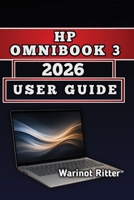 HP OmniBook 3 2026 USER GUIDE: Master Setup, Performance and Troubleshooting B0H6ZV419S Book Cover