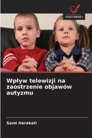 Wplyw telewizji na zaostrzenie objawów autyzmu (Polish Edition) 6209961568 Book Cover