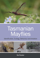 Tasmanian Mayflies: Identification, Ecology, Behaviour and Imitation 1486316115 Book Cover