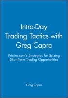 Intra-Day Trading Tactics with Greg Capra: Pristine.Com's Strategies for Seizing Short-Term Trading Opportunities 1592801528 Book Cover