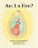 Am I a Hen? B0BJ5Q4PB2 Book Cover